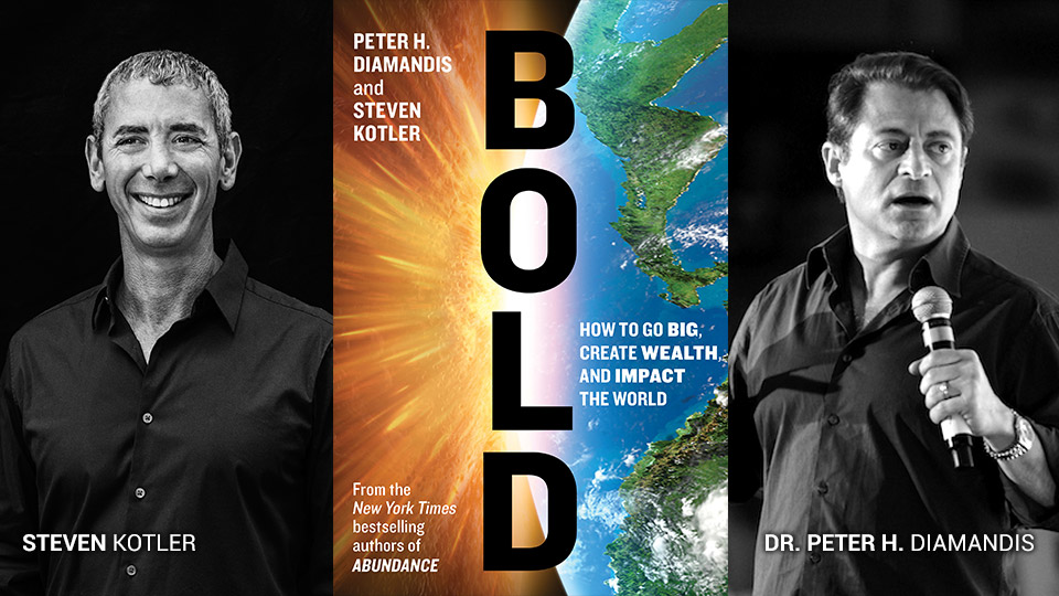 BOLD: How to Go Big, Create Wealth and Impact the World
