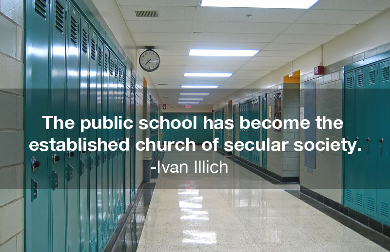 The public school has become the established church of secular society. - Ivan Illich