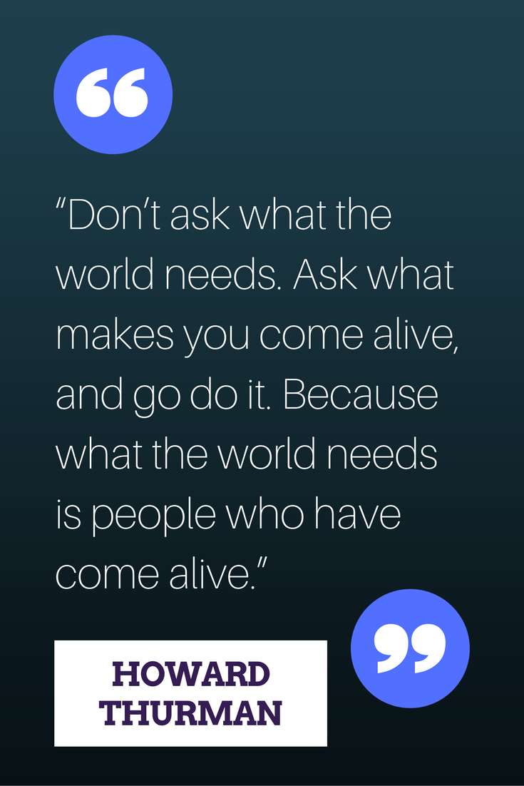 What Makes You Come Alive? - Howard Thurman